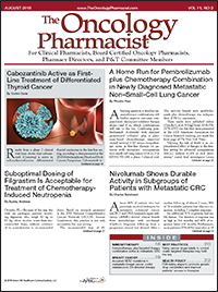 The August issue of The Oncology Pharmacist (TOP) is full of important news and updates for oncology pharmacist.